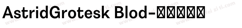 AstridGrotesk Blod字体转换